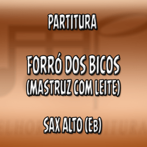 Forró dos Bicos (Mastruz com Leite) - Sax Alto (Eb)