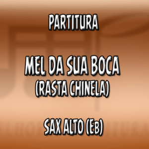 Mel Da Sua Boca (Rasta Chinela) – Sax Alto (Eb)