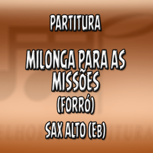 Milonga para as missões (Forró) - Sax Alto (Eb)