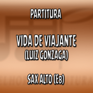 Vida de Viajante (Luiz Gonzaga) – Sax Alto (Eb)