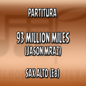 93 Million Miles (Jason Mraz) – Sax Alto (Eb)
