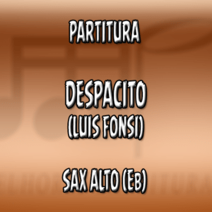 Despacito (Luis Fonsi) – Sax Alto (Eb)