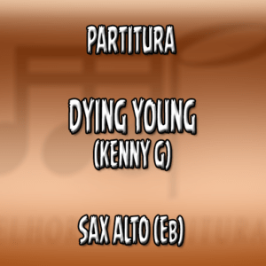 Dying Young (Kenny G) - Sax Alto (Eb)