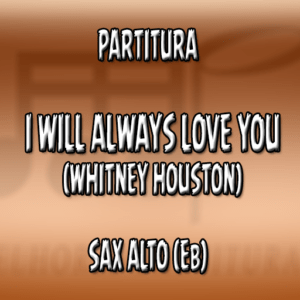 I will always love you (Whitney Houston) - Sax Alto (Eb)