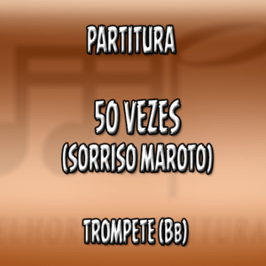 50 vezes (Sorriso Maroto) – Trompete (Bb)