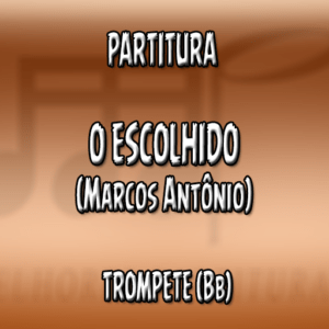 O Escolhido (Marcos Antônio) - Trompete (Bb)