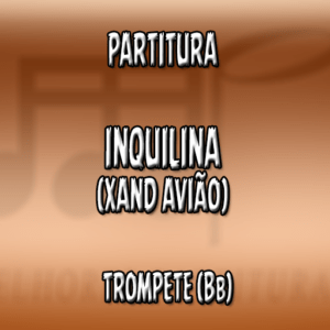 Inquilina (Xand Avião) - Trompete (Bb)