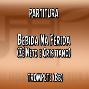 Bebida Na Ferida (Zé Neto e Cristiano) - Trompete (Bb)