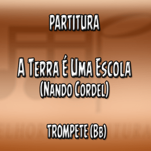 A Terra É Uma Escola (Nando Cordel) - Trompete (Bb)