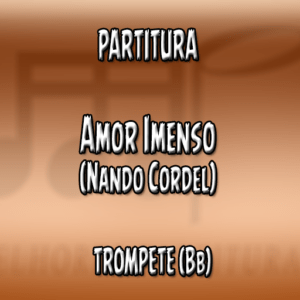 Amor Imenso (Nando Cordel) – Trompete (Bb)