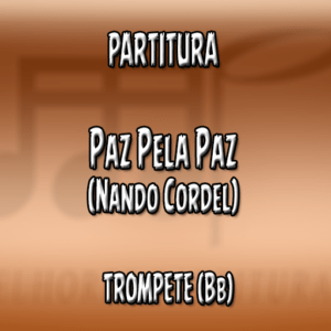 Paz Pela Paz (Nando Cordel) - Trompete (Bb)