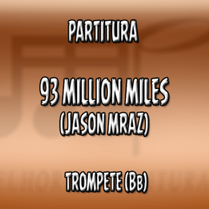 93 Million Miles (Jason Mraz) - Trompete (Bb)