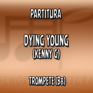 Dying Young (Kenny G) – Trompete (Bb)