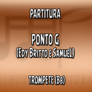 Ponto G (Edy Britto e Samuel) - Trompete (Bb)