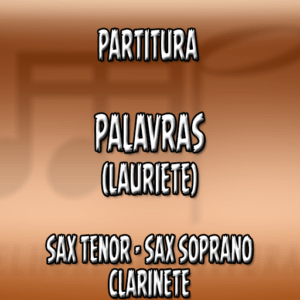 Palavras (Lauriete) – Sax Tenor-Soprano-Clarinete (Bb)