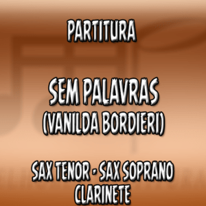 Sem Palavras (Vanilda Bordieri) – Sax Tenor-Soprano-Clarinete (Bb)