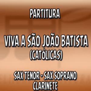 Viva São João Batista (Católicas) - Sax Tenor-Soprano-Clarinete (Bb)