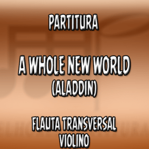 A Whole New World (Aladdin) – Flauta-Violino (C)
