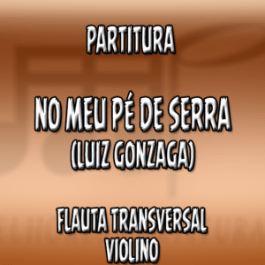 No meu pé de Serra (Luiz Gonzaga) – Flauta-Violino (C)