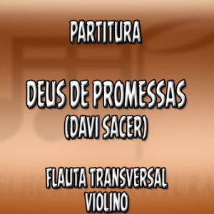 Deus de Promessas (Davi Sacer) – Flauta-Violino (C)