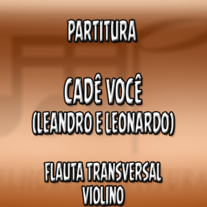 Cadê Você (Leandro e Leonardo) – Flauta-Violino (C)