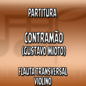 Contramão (Gustavo Mioto) - Flauta-Violino (C)