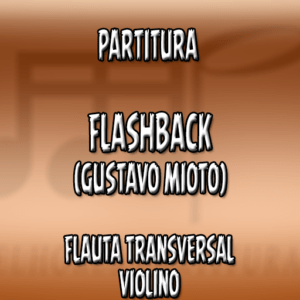 Flashback (Gustavo Mioto) – Flauta-Violino (C)