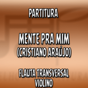 Mente Pra mim (Cristiano Araújo) - Flauta-Violino (C)