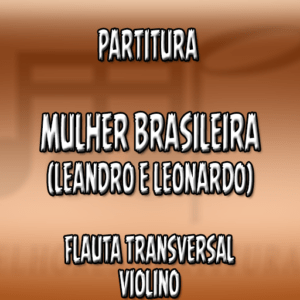 Mulher Brasileira (Leandro e Leonardo) – Flauta-Violino (C)