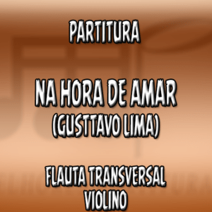 Na Hora de Amar (Gusttavo Lima) - Flauta-Violino (C)