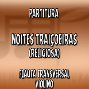 Noites traiçoeiras (Religiosa) – Flauta-Violino (C)