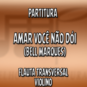 Amar você não dói (Bell Marques) – Flauta-Violino (C)
