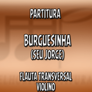 Burguesinha (Seu Jorge) – Flauta-Violino (C)