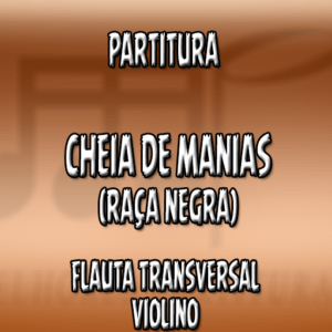 Cheia de Manias (Raça Negra) – Flauta-Violino (C)