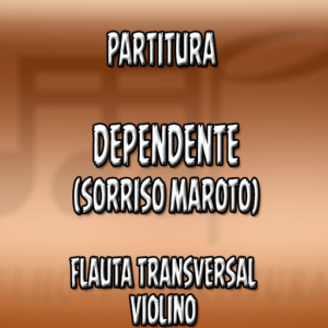 Dependente (Sorriso Maroto) – Flauta-Violino (C)