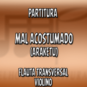 Mal Acostumado (Araketu) - Flauta-Violino (C)