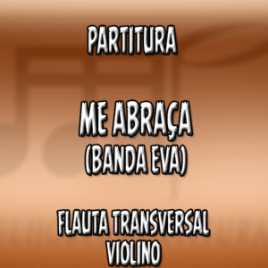 Me Abraça (Banda Eva) - Flauta-Violino (C)