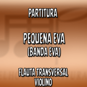 Pequena Eva (Banda Eva) – Flauta-Violino (C)