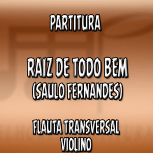 Raiz de todo bem (Saulo Fernandes) – Flauta-Violino (C)
