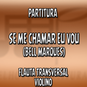 Se me chamar eu vou (Bell Marques) - Flauta-Violino (C)