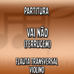 Vai não (Ferrugem) – Flauta-Violino (C)
