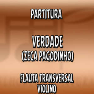 Verdade (Zeca Pagodinho) – Flauta-Violino (C)