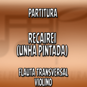 Recairei (Unha Pintada) – Flauta-Violino (C)