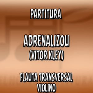Adrenalizou (Vitor Kley) – Flauta-Violino (C)