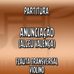 Anunciação (Alceu Valença) – Flauta-Violino (C)