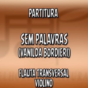 Sem Palavras (Vanilda Bordieri) – Flauta-Violino (C)