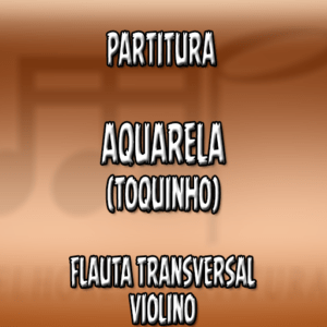 Aquarela (Toquinho) – Flauta-Violino (C)