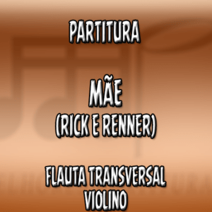 Mãe (Rick e Renner) - Flauta-Violino (C)