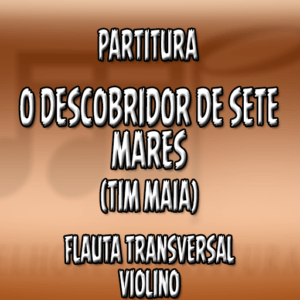 O Descobridor de Sete Mares (Tim Maia) – Flauta-Violino (C)