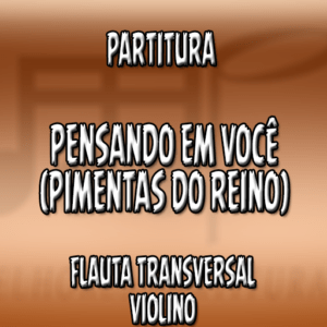 Pensando em Você (Pimentas do Reino) - Flauta-Violino (C)